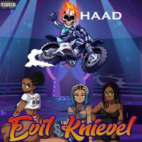 Haad - Evil Knievel (Explicit)