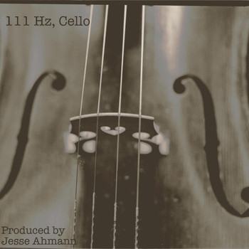 Jesse Ahmann - 111 hz, Spiritual reset, cello for meditation