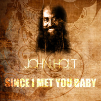 John Holt - Since I Met You Baby