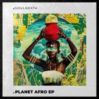 Soulnekta - Planet Afro EP