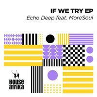 Echo Deep - If We Try EP