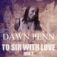 Dawn Penn - To Sir with Love (Mix 2)