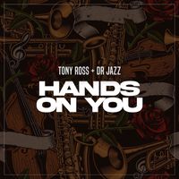 TONY ROSS - Hands On You (feat. Dr Jazz)