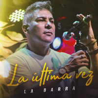 La Barra - La Última Vez
