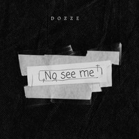 DOZZE - No See Me