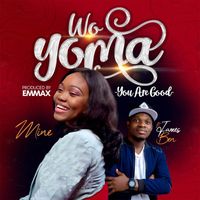 Mine - Wo Yoma (You are Good) [feat. James Ben]