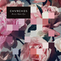 CHVRCHES - Every Open Eye (Special Edition)