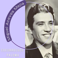 Miguel Aceves Mejia - Cucurrucucu Paloma