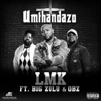LMK - Umthandazo (feat. Big Zulu and OBZ) (Explicit)