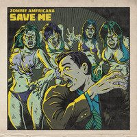 Zombie Americana - Save Me