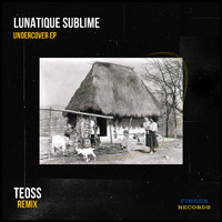 Lunatique Sublime - Undercover EP