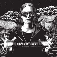 Fever Ray - Fever Ray (Explicit)