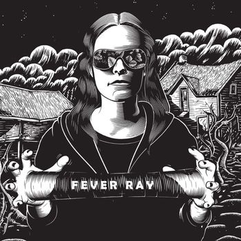 Fever Ray - Fever Ray (Explicit)