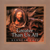 Kenneth Cope - Greater Than Us All