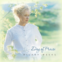 Hilary Weeks - Day of Praise