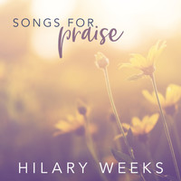 Hilary Weeks - Songs for Praise