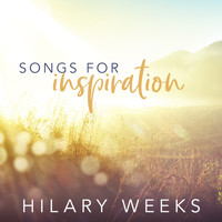 Hilary Weeks - Songs for Inspiration