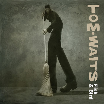 Tom Waits - Fish And Bird (Live)