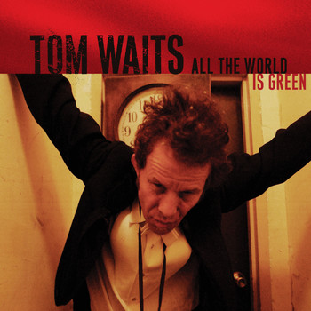 Tom Waits - All The World Is Green (Live)