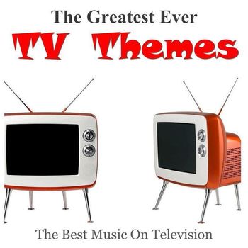 Various Artists - The Greatest Ever TV Themes