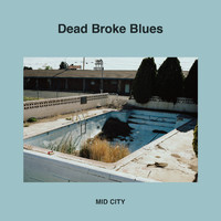 MID CITY - Dead Broke Blues (Explicit)