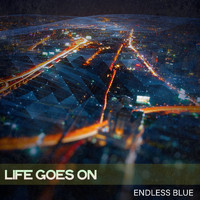 Endless Blue - Life Goes On
