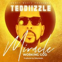 Teddiizzle - Miracle Working God