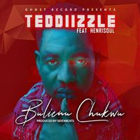 Teddiizzle - Bulienu Chukwu (feat. Henrisoul)