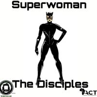 The Disciples - Super Woman (feat. Dilaman Watts and Mbongeni)