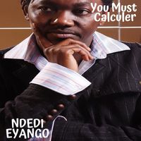 Ndedi Eyango - You Must Calculer