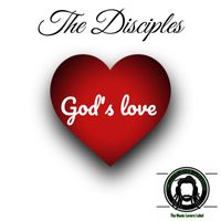 The Disciples - God's Love (feat. Dilaman Watts and Mbongeni)