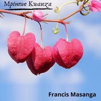 Francis Masanga - Mpimwe Kwanza