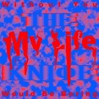 The Knife - Without You My Life Would Be Boring (Remixes)