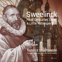 Tomasz Głuchowski - Sweelinck - Four Centuries Later - A Little Retrospective