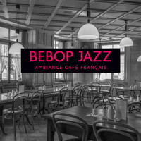Multi-interprètes - Bebop jazz: Ambiance café français, Café jazz romantique facile, Bebop d'été