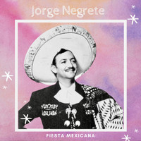 Jorge Negrete - Fiesta Mexicana - Jorge Negrete