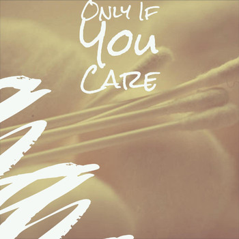 Various Artist - Only If You Care