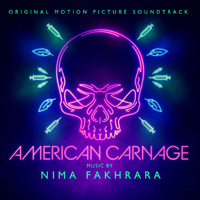 Nima Fakhrara - American Carnage (Original Motion Picture Soundtrack