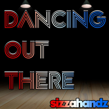 Sizzahandz - Dancing Out There