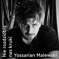 Yossarian Malewski - Nie rozdziobią nas kruki
