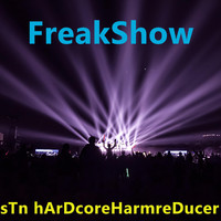 sTn hArDcoreHarmreDucer - FreakShow