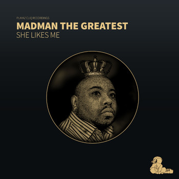 Madman the Greatest - She Likes Me