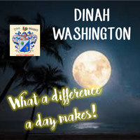 Dinah Washington - What a Diff'rence a Day Makes