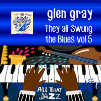 Glen Gray And The Casa Loma Orchestra - They All Swung the Blues