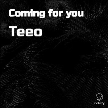 Teeo - Coming for you