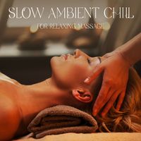 Lounge relax - Slow Ambient Chill for Relaxing Massage