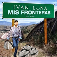 Ivan Luna - Mis Fronteras (En Vivo)