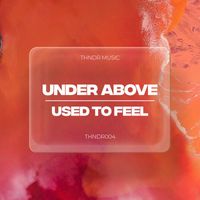 Under Above - Used To Feel