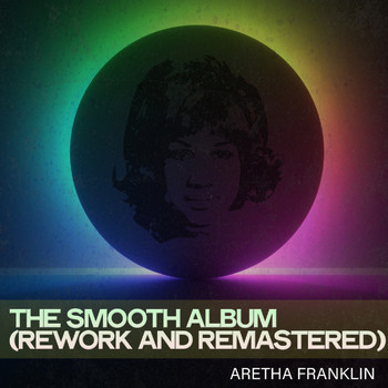 Aretha Franklin - The Smooth Album (Rework and Remastered) (Cool Version)