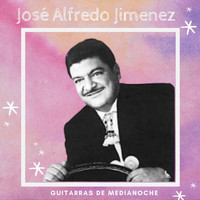José Alfredo Jimenez - Guitarras De Medianoche - José Alfredo Jimenez